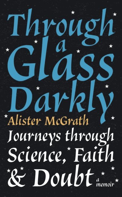 Alister E McGrath - Through a Glass Darkly, E-bok