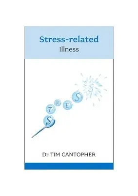 Tim Cantopher - Stress-related Illness, Häftad. Tillgänglighet: Lägg i varukorg