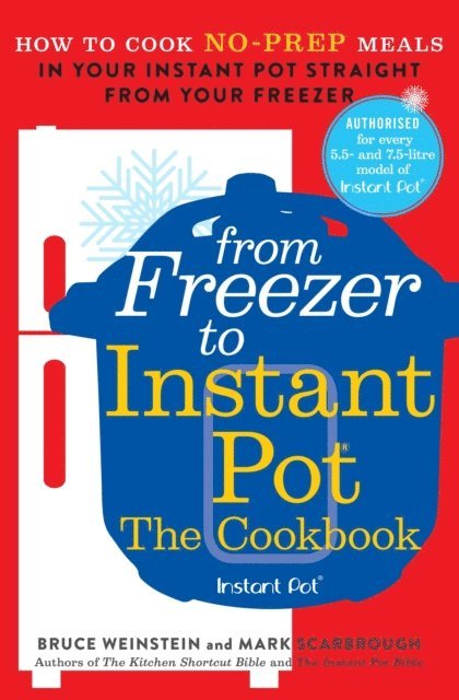 Mark Scarbrough, Bruce Weinstein - From Freezer to Instant Pot, E-bok. Tillgänglighet: Lägg i varukorg