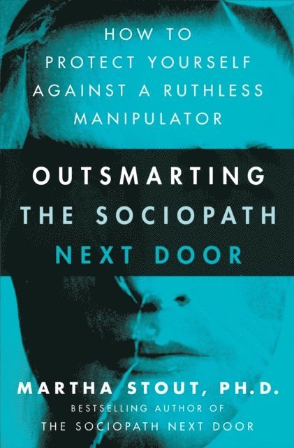 Martha Stout - Outsmarting the Sociopath Next Door, E-bok