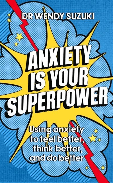 Wendy Suzuki - Anxiety is Your Superpower (GOOD ANXIETY), E-bok. Tillgänglighet: Lägg i varukorg