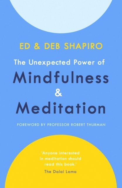 Deb Shapiro, Ed Shapiro - Unexpected Power of Mindfulness and Meditation, E-bok