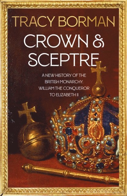 Tracy Borman - Crown & Sceptre, E-bok