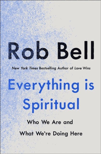Rob Bell - Everything is Spiritual, E-bok