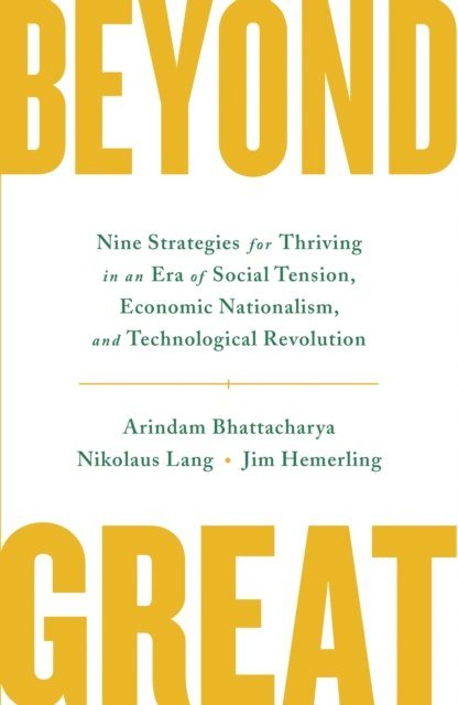 Jim Hemerling, Nikolaus Lang, Arindam Bhattacharya - Beyond Great, E-bok