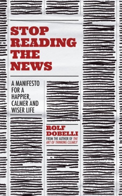Rolf Dobelli - Stop Reading the News, E-bok. Tillgänglighet: Lägg i varukorg