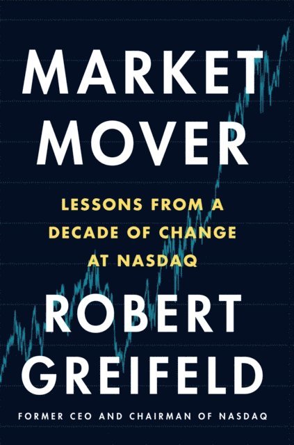 Robert Greifeld - Market Mover, E-bok. Tillgänglighet: Lägg i varukorg