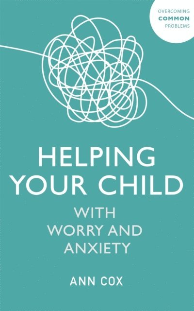 Ann Cox - Helping Your Child with Worry and Anxiety, E-bok