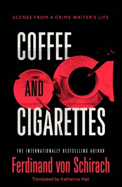 Ferdinand von Schirach - Coffee and Cigarettes, E-bok