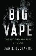 Big Vape: The Incendiary Rise Of Juul