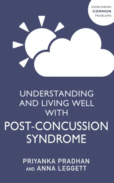 Anna Leggett, Priyanka Pradhan - Understanding and Living Well With Post-Concussion Syndrome, E-bok. Tillgänglighet: Lägg i varukorg