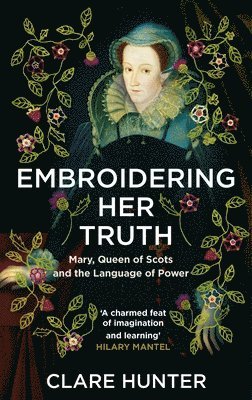 Embroidering Her Truth av Clare Hunter
