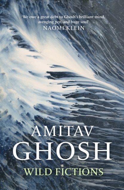 Amitav Ghosh - Wild Fictions, E-bok