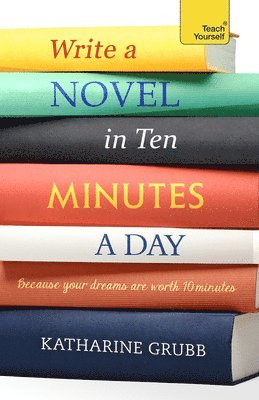 Katharine Grubb - Write a Novel in 10 Minutes a Day, Häftad. Tillgänglighet: Lägg i varukorg