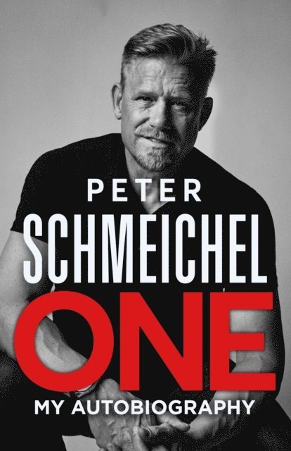 Peter Schmeichel - One: My Autobiography, E-bok
