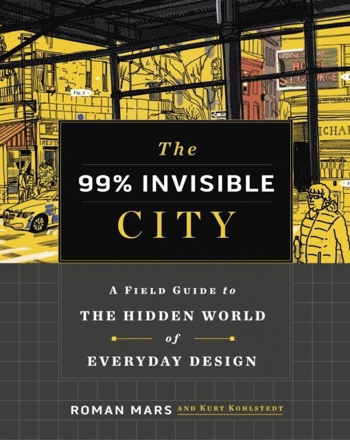 99% Invisible, Kurt Kohlstedt, Roman Mars - 99% Invisible City, E-bok