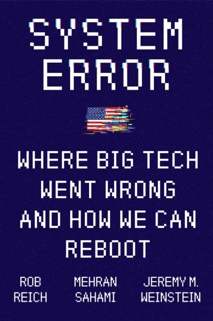 Mehran Sahami, Rob Reich, Jeremy Weinstein - System Error, E-bok