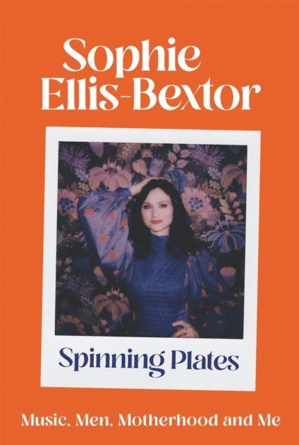 Sophie Ellis-Bextor - Spinning Plates, E-bok. Tillgänglighet: Lägg i varukorg