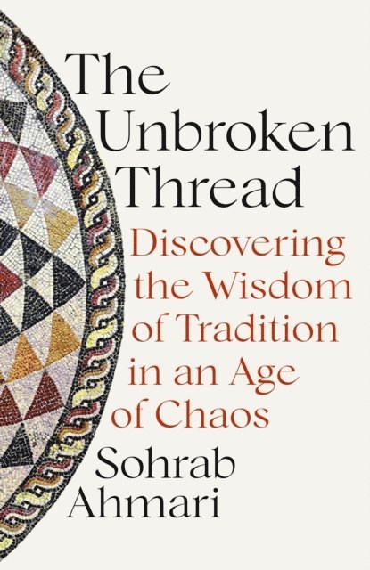 Sohrab Ahmari - Unbroken Thread, E-bok