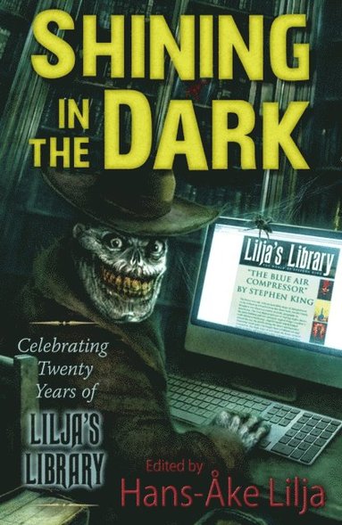 John Ajvide Lindqvist, Brian James Freeman, Edgar Allan Poe, Ramsey Campbell, Kevin Quigley, Richard Chizmar, Brian Keene, Clive Barker, Bev Vincent, Stewart O'nan, P. D. Cacek, Jack Ketchum, Stephen King - Shining in the Dark, E-bok