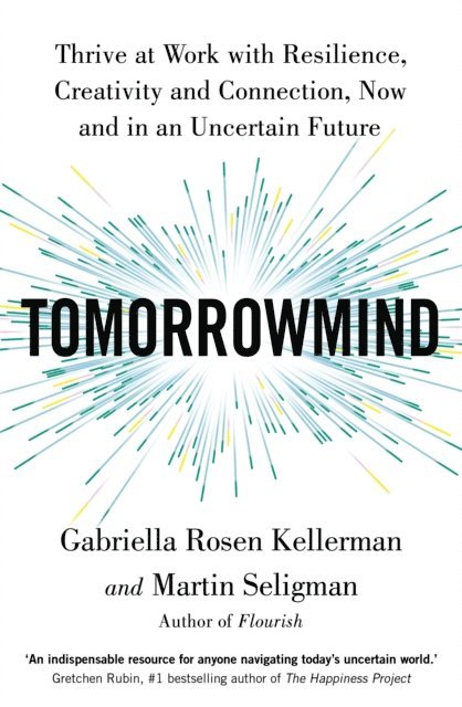 Martin Seligman, Gabriella Rosen Kellerman - TomorrowMind, E-bok
