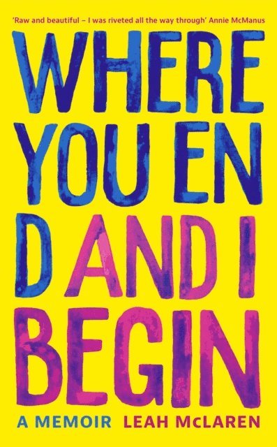 Leah McLaren - Where You End and I Begin, E-bok