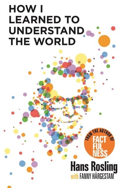 Hans Rosling - How I Learned to Understand the World, E-bok