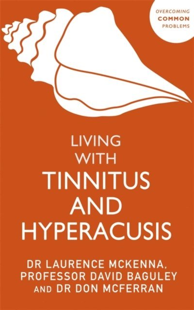 Don McFerran, David Baguley, Laurence McKenna - Living with Tinnitus and Hyperacusis, E-bok