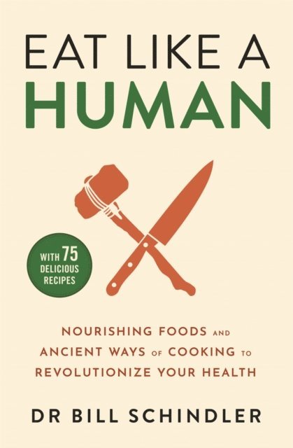 Bill Schindler - Eat Like a Human, E-bok