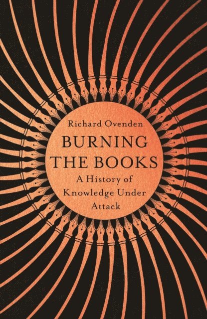 Richard Ovenden - Burning the Books: RADIO 4 BOOK OF THE WEEK, E-bok