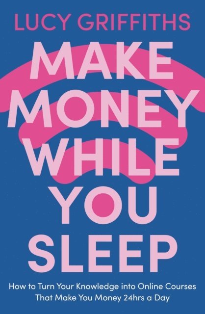 Lucy Griffiths - Make Money While You Sleep, E-bok