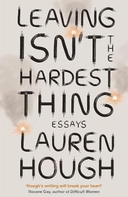 Lauren Hough - Leaving Isn't the Hardest Thing, Häftad. Tillgänglighet: Lägg i varukorg