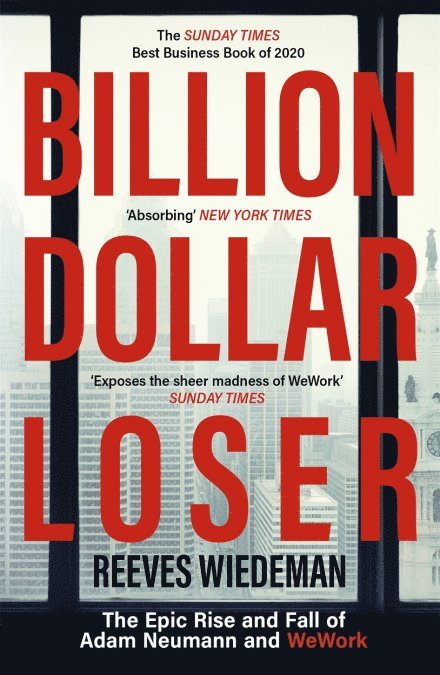 Reeves Wiedeman - Billion Dollar Loser: The Epic Rise and Fall of WeWork, Häftad
