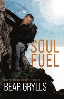Bear Grylls - Soul Fuel, Häftad
