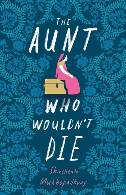 Shirshendu Mukhopadhyay - Aunt Who Wouldn't Die, E-bok