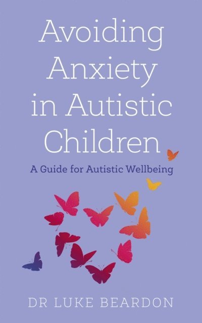 Luke Beardon - Avoiding Anxiety in Autistic Children, E-bok