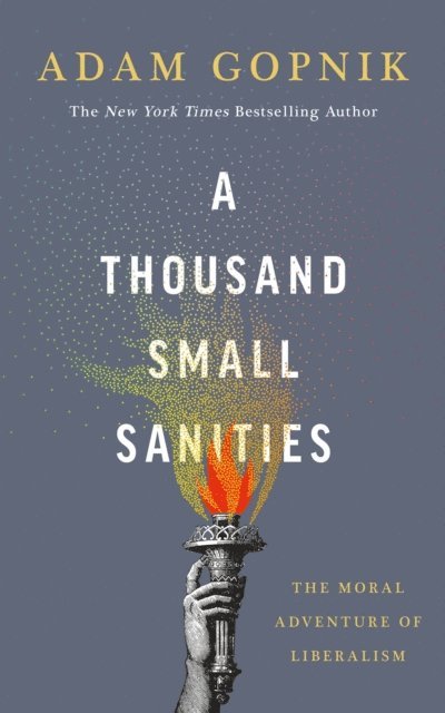 Adam Gopnik - Thousand Small Sanities, E-bok