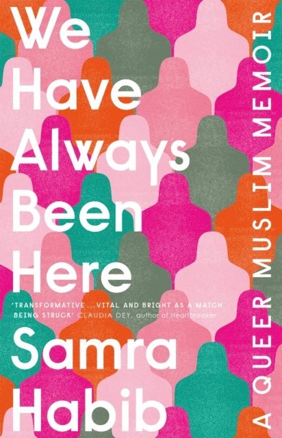 Samra Habib - We Have Always Been Here, E-bok