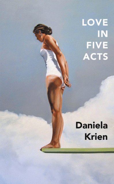 Daniela Krien - Love in Five Acts, E-bok