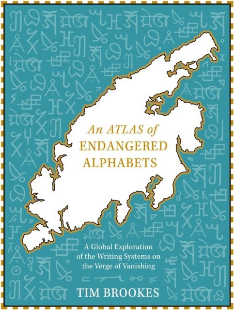 Tim Brookes - Atlas of Endangered Alphabets, E-bok