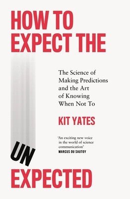 Kit Yates - How to Expect the Unexpected, Inbunden