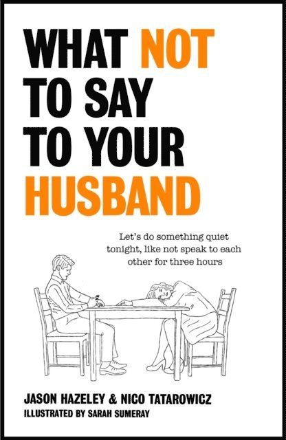 Nico Tatarowicz, Jason Hazeley - What Not to Say to Your Husband, E-bok