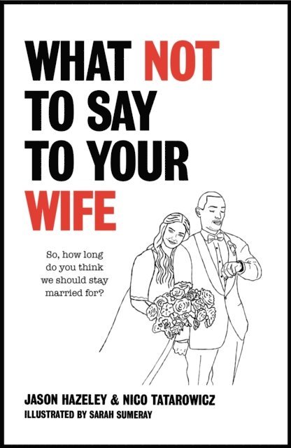 Nico Tatarowicz, Jason Hazeley - What Not to Say to Your Wife, E-bok