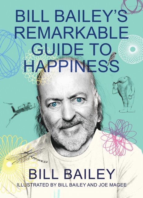 Bill Bailey - Bill Bailey's Remarkable Guide to Happiness, E-bok