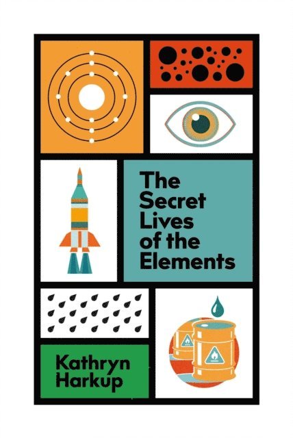 Kathryn Harkup - Secret Lives of the Elements, E-bok