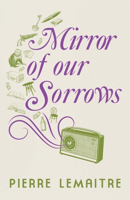 Pierre Lemaitre - Mirror of our Sorrows, E-bok