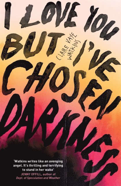 Claire Vaye Watkins - I Love You But I've Chosen Darkness, E-bok