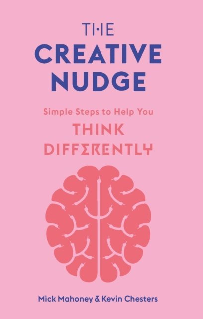 Mick Mahoney, Kevin Chesters - Creative Nudge, E-bok