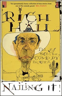 Rich Hall - Nailing It, Inbunden