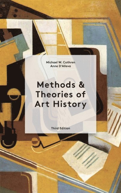 Michael Cothren, Anne D'Alleva - Methods & Theories of Art History Third Edition, E-bok